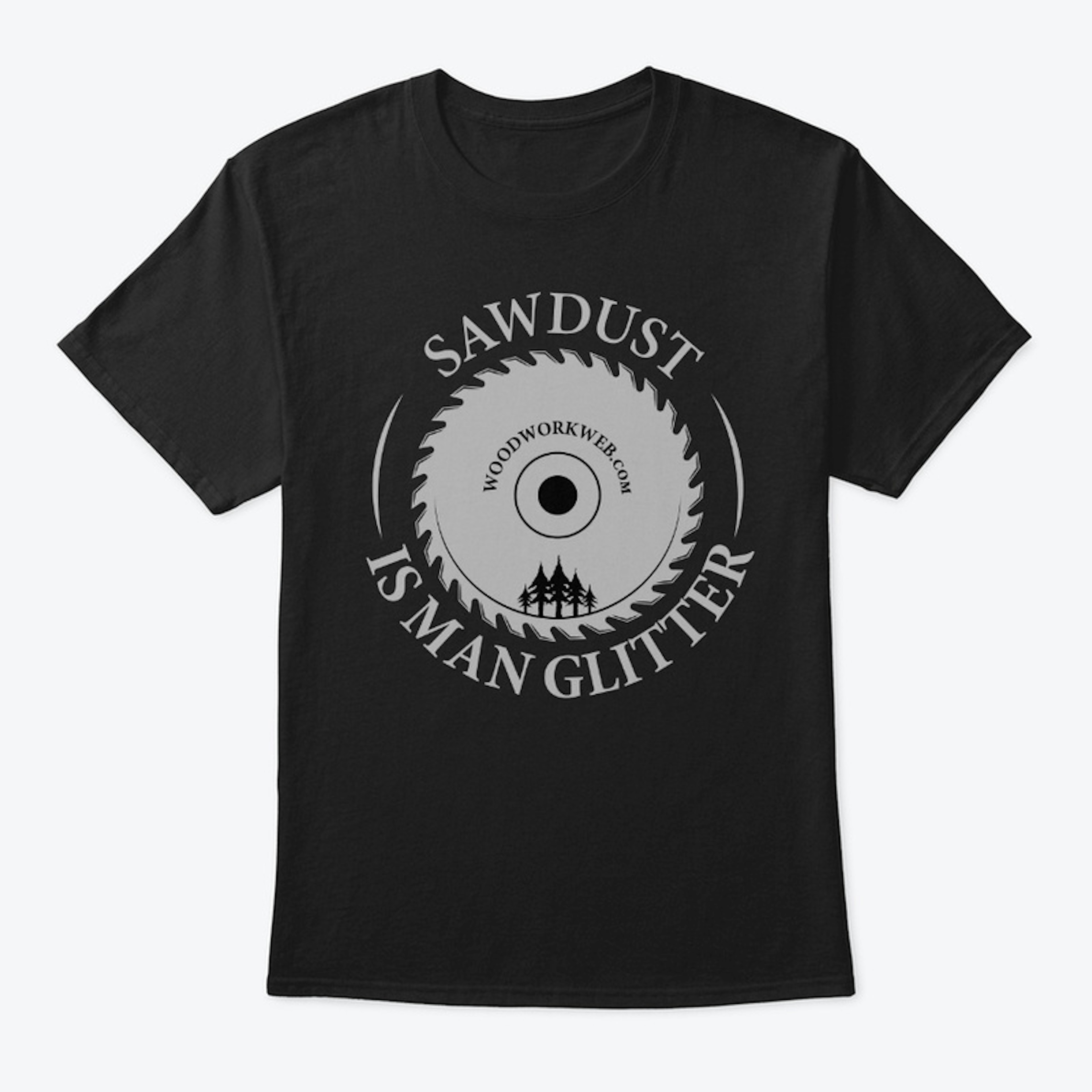 Sawdust Is Man Glitter: T-shirt Light