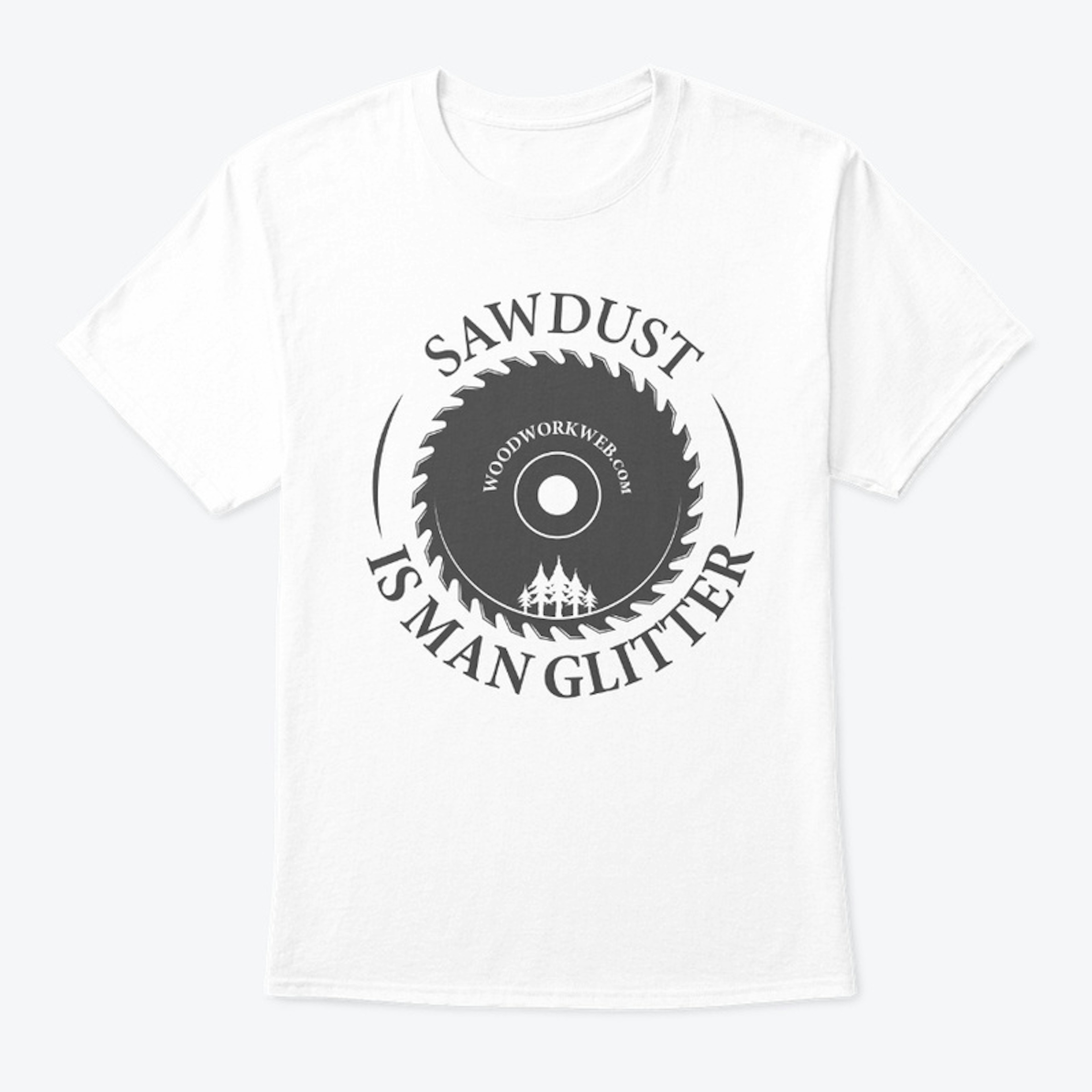 Sawdust Is Man Glitter: T-shirt Dark